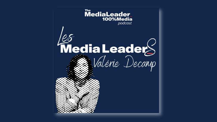 Les Média LeaderS : Valérie Decamp est l’invitée du podcast long format de 100%Media
